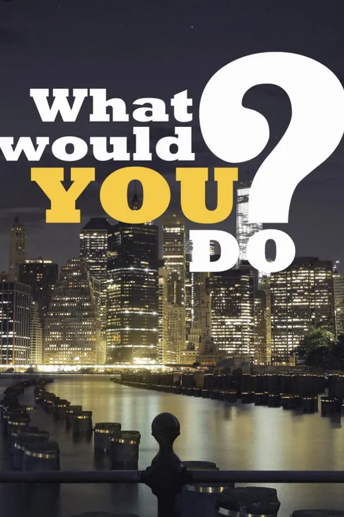 What Would You Do?