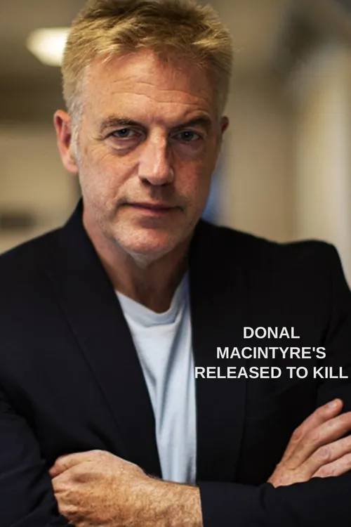 Donal MacIntyre's Released to Kill