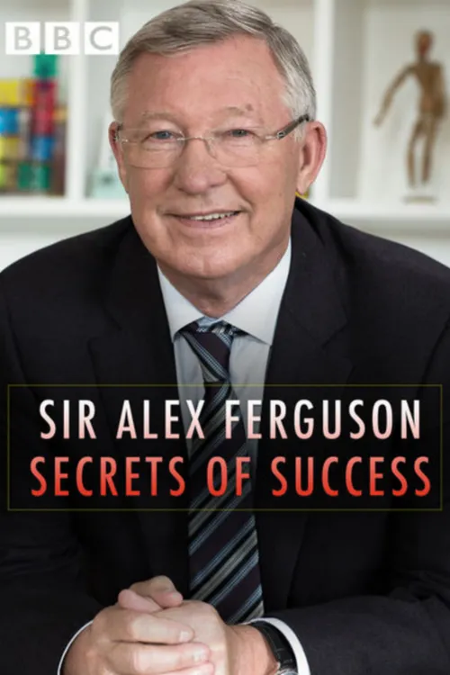 Sir Alex Ferguson: Secrets of Success